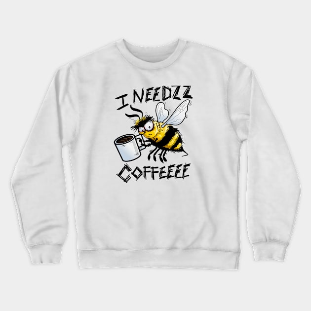 I needs coffee Crewneck Sweatshirt by Kerrycartoons